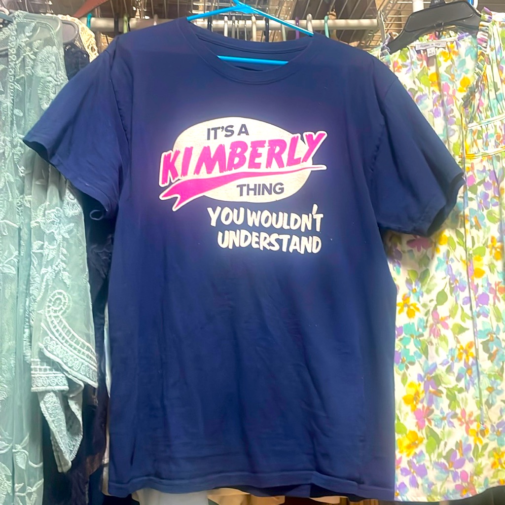 Calling All Kimberlys This Shirt Is For You